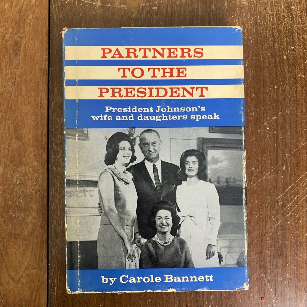 1966 Partners to the President Lyndon B. Johnson by Carol Bannett hardcover book